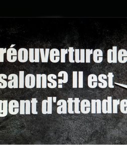 Réglementation  « La réouverture des salons ? Il est urgent d’attendre ! » 